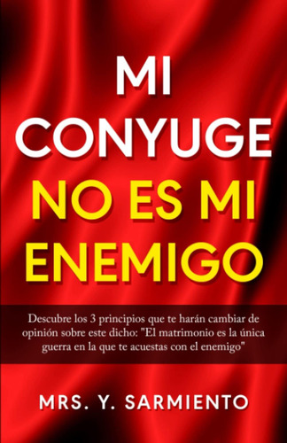 Libro: Mi Conyuge No Es Mi Descubre Los 3 Principios Que Te 