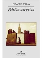 Prision Perpetua Narrativas Hispanicas 422 Piglia Ricar