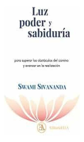 Luz Poder Y Sabiduria - Sivananda, Swami Swami Sivananda