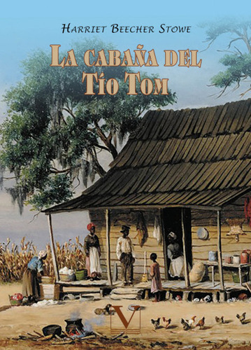 La Cabaña Del Tio Tom - Beecher Stowe, Harriet