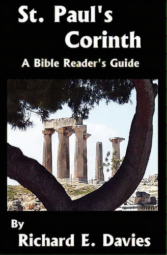 St. Paul's Corinth: A Bible Reader's Guide, De Davies, Richard E.. Editorial Createspace, Tapa Blanda En Inglés