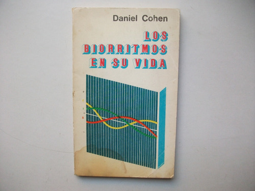 Los Biorritmos En Su Vida - Daniel Cohen