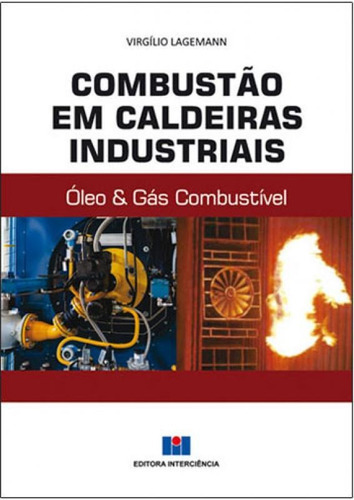 Combustão Em Caldeiras Industriais, De Lagemann, Virgilio. Editora Interciência, Capa Mole Em Português