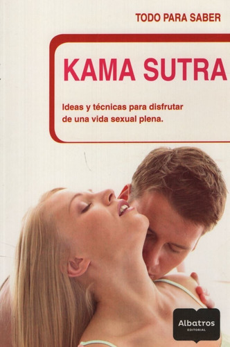 Kama Sutra - Ideas Y Tecnicas Para Disfrutar De Una Vida Sex