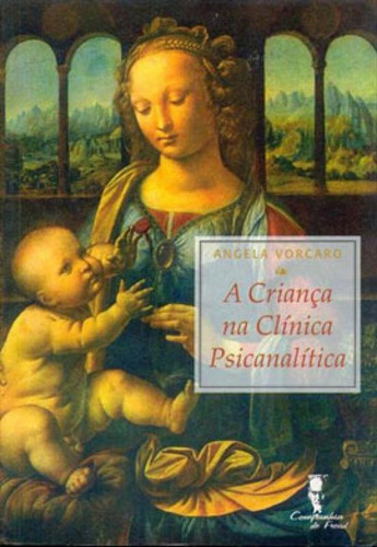 A CRIANÇA  CLÍNICA PSICALÍTICA, de VORCARO, ANGELA. Editora ARTESA EDITORA, capa mole em português