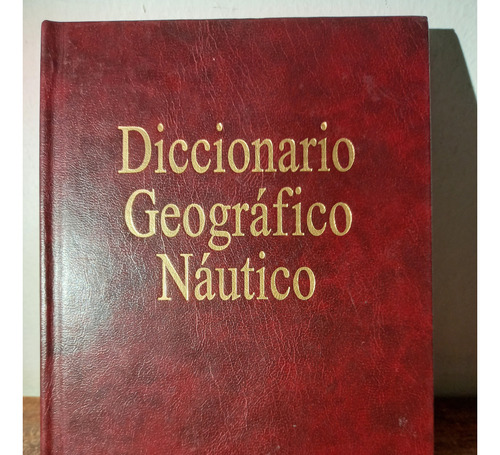 Diccionario Geográfico Náutico De La Toponimia Austral Chile