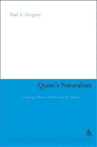 Quine's Naturalism, De Paul A. Gregory. Editorial Continuum Publishing Corporation, Tapa Blanda En Inglés