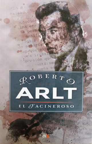 El Facineroso - Roberto Arlt