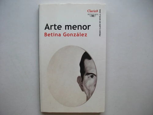 Arte Menor - Betina González - Premio Clarín De Novela