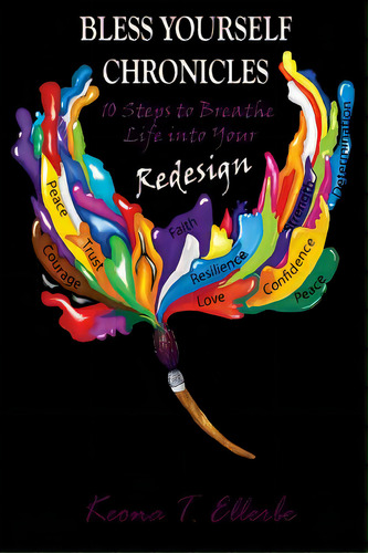 Bless Yourself Chronicles: 10 Steps To Breathe Life Into Your Redesign, De Ellerbe, Keona T.. Editorial Lightning Source Inc, Tapa Blanda En Inglés