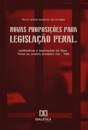 Novas Proposições Para Legislação Penal, De Paulo Sergio Barbosa De Oliveira. Editorial Dialética, Tapa Blanda En Portugués, 2021