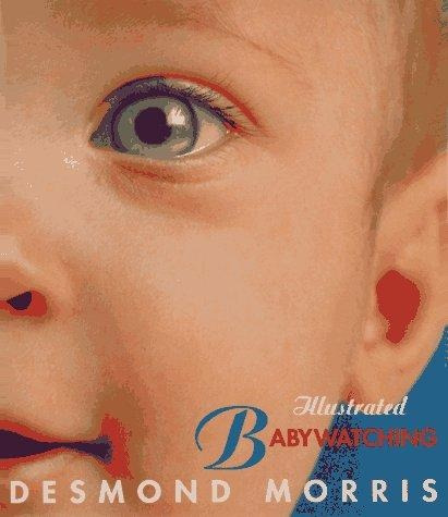 Illustrated Babywatching - Desmond Morris