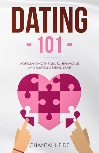 Livro: Dating 101: Understanding The Drives, Behaviours, And Emotions Behind Love