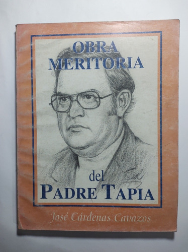 Obra Meritoria Del Padre Tapia , José Cárdenas Cavazos 