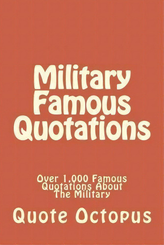 Military Famous Quotations, De Quote Octopus. Editorial Createspace Independent Publishing Platform, Tapa Blanda En Inglés