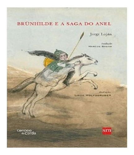 Brunhilde E A Saga Do Anel: Brunhilde E A Saga Do Anel, De Luján, Jorge. Editora Comboio De Corda, Capa Mole, Edição 1 Em Português