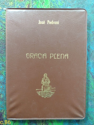 José Pedroni / Gracia Plena Poesías 