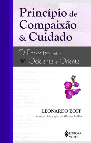 Livro Princípio de compaixão e cuidado: Encontro entre Ocidente e Oriente, de Boff, Leonardo Editora Vozes, capa mole em português, 2009