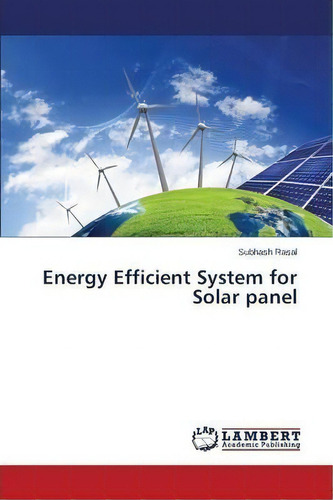 Energy Efficient System For Solar Panel, De Rasal Subhash. Editorial Lap Lambert Academic Publishing, Tapa Blanda En Inglés