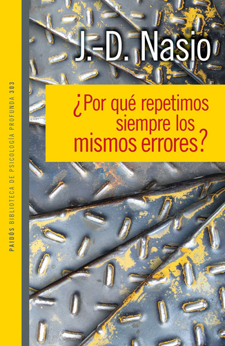 ¿Por qué repetimos siempre los mismos errores?, de Nasio, J.-D.. Serie Fuera de colección Editorial Paidos México, tapa blanda en español, 2015