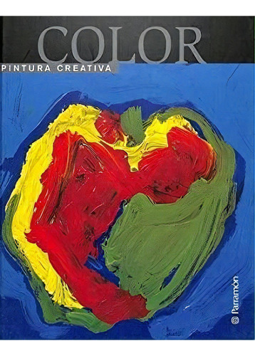 Color Pintura Creativa, De Aa.vv.. Editorial Parramon, Tapa Dura En Español