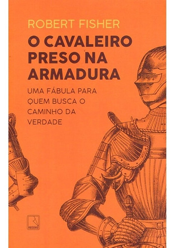 O cavaleiro preso na armadura, de Fisher, Robert. Editora Record Ltda., capa mole em português, 2020