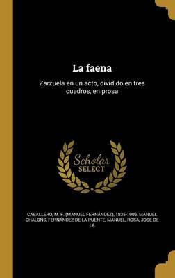 Libro La Faena : Zarzuela En Un Acto, Dividido En Tres Cu...