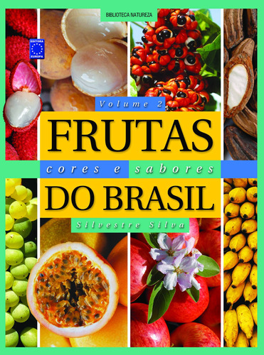 Frutas, Cores e Sabores do Brasil - Volume 2, de Silva, Silvestre. Editora Europa Ltda., capa mole em português, 2012