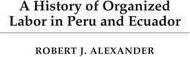 Libro A History Of Organized Labor In Peru And Ecuador - ...