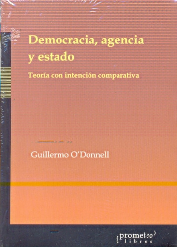 Democracia, Agencia Y Estado. Teoria Con Intencion Comparati