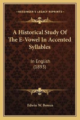 A Historical Study Of The E-vowel In Accented Syllables :...