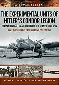 The Experimental Units Of Hitlers Condor Legion German Aircr
