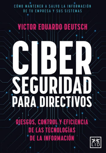 Libro: Ciberseguridad Para Directivos. Deutsch,victor Eduard