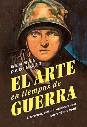 Libro Arte En Tiempos De Guerra, El - Padinger, German