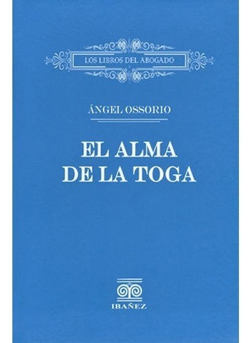 El Alma De La Toga. Ángel Ossorio, De Ángel Ossorio. Editorial Ibañez, Tapa Blanda, Edición Ibañez En Español