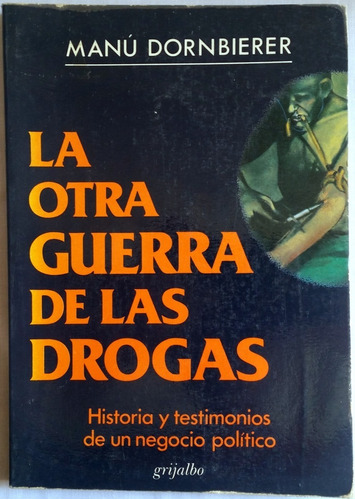 La Otra Guerra De Las Drogas Historia Y Testimonio 