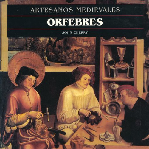 Libro: Artesanos Medievales. Orfebres