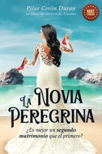 Libro : La Novia Peregrina Es Mejor Un Segundo Matrimonio.