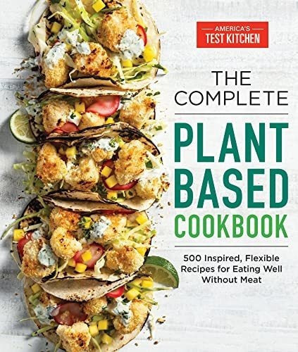 Theplete Plant-based Cookbook 500 Inspired,..., De America\'s Test Kitc. Editorial Americas Test Kitchen En Inglés