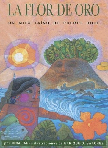 Flor De Oro Un Mito Taino De Puerto Rico - Nina..., De Nina Ja. Editorial Pinata Books En Español