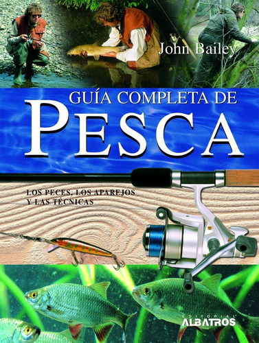 Guía Completa De Pesca, De John Bailey. Editorial Albatros, Tapa Blanda, Edición 1 En Español