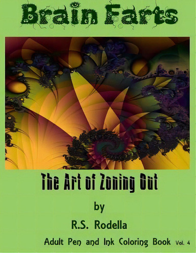 Brain Farts : The Art Of Zoning Out, De R S Rodella. Editorial Createspace Independent Publishing Platform, Tapa Blanda En Inglés
