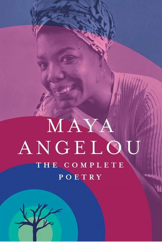 Maya Angelou: Complete Poetry, De Maya Angelou. Editorial Random House, Tapa Blanda, Edición 1 En Inglés