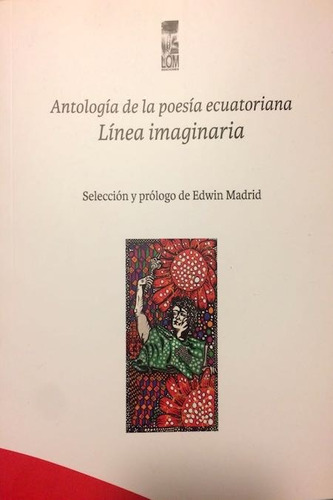 Línea Imaginaria. Antología De La Poesía Ecuatoriana Lom