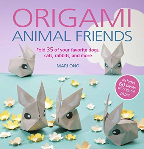 Origami Animal Friends Fold 35 Of Your Favorite Dogs, Cats, 