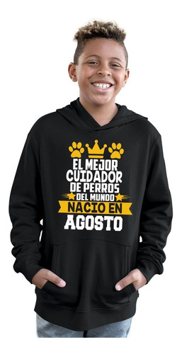 Sudadera P/ Niño De Cumpleaños Cuidador Perros Agosto