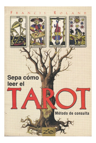 Sepa Como Leer El Tarot Metodo De Consulta Francis Roland