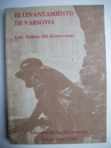 El Levantamiento De Varsovia Tadeusz Bór-komorowski     C109