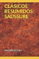 Libro Clã¡sicos Resumidos : Saussure - Mauricio Fau