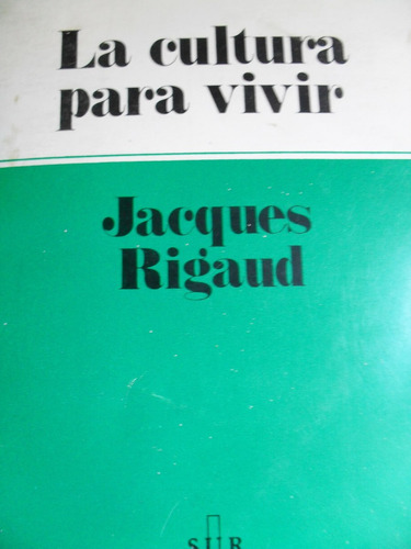 Jacques Rigaud - La Cultura Para Vivir - Ed Sur